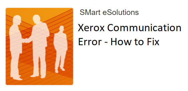 Xerox SMart eSolutions Communication Error
