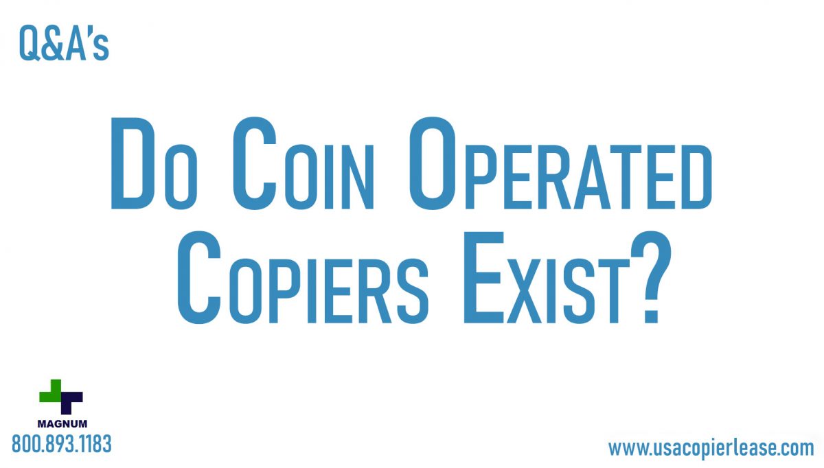 Do Coin Operated Copiers Still Exist?