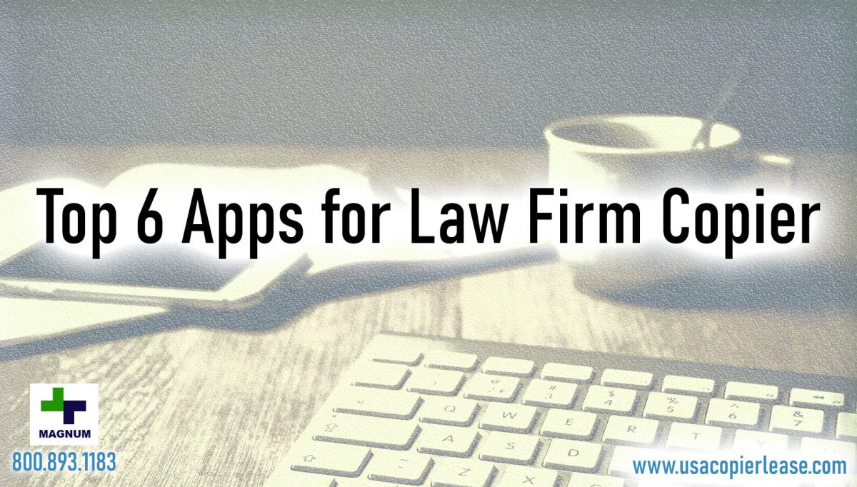 Top 6 Must-Have Copier Apps for Law Firms?