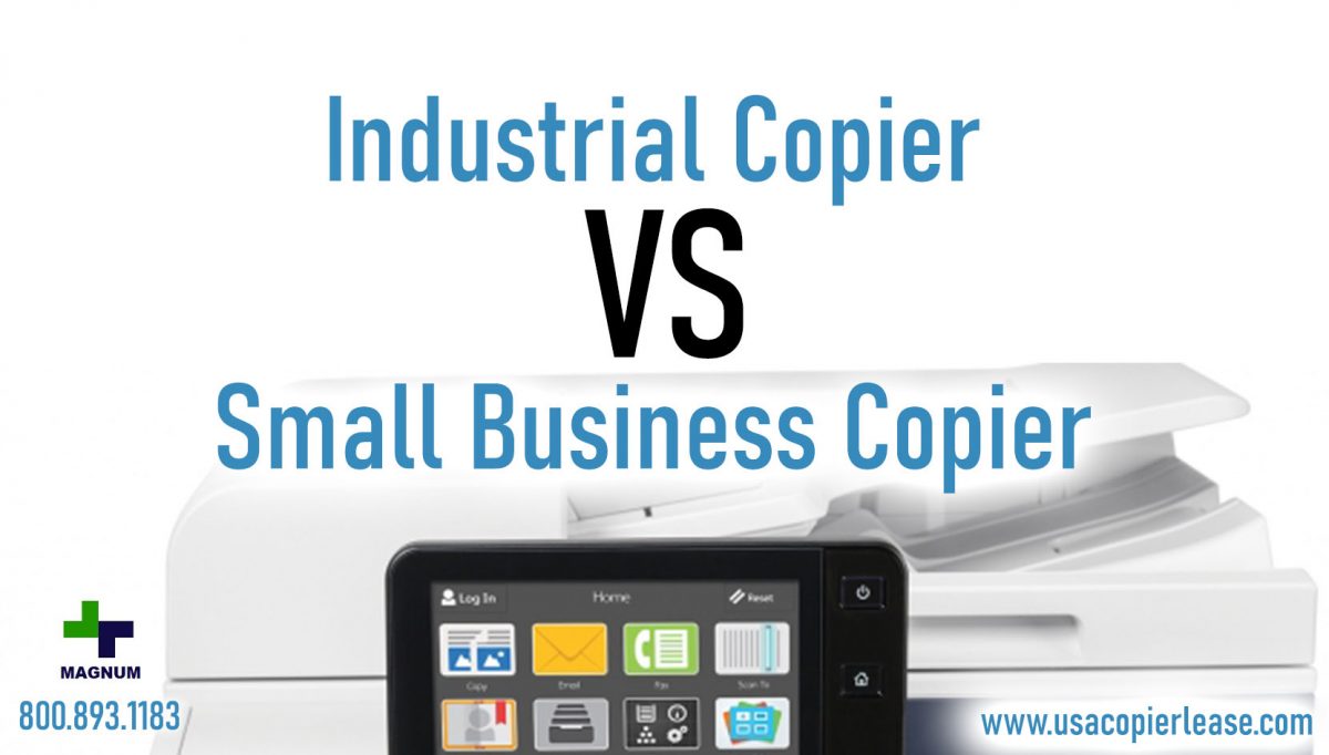 Industrial Copy Machines VS. Small Business Copiers